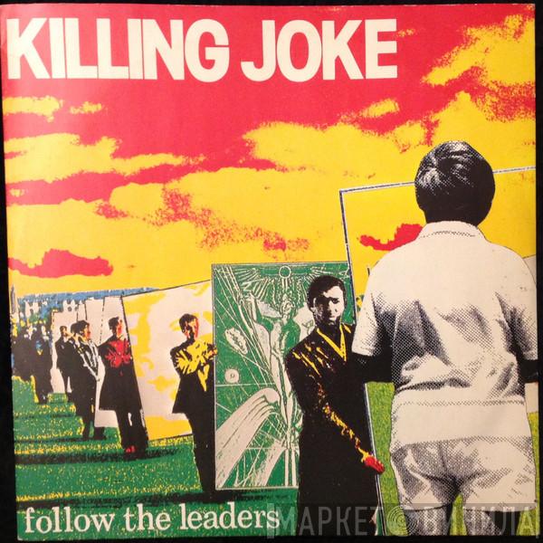  Killing Joke  - Follow The Leaders