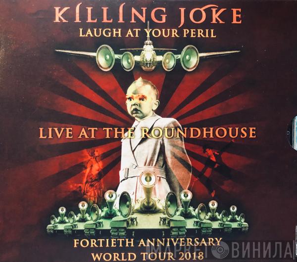 Killing Joke - Laugh At Your Peril (Live At The Roundhouse)