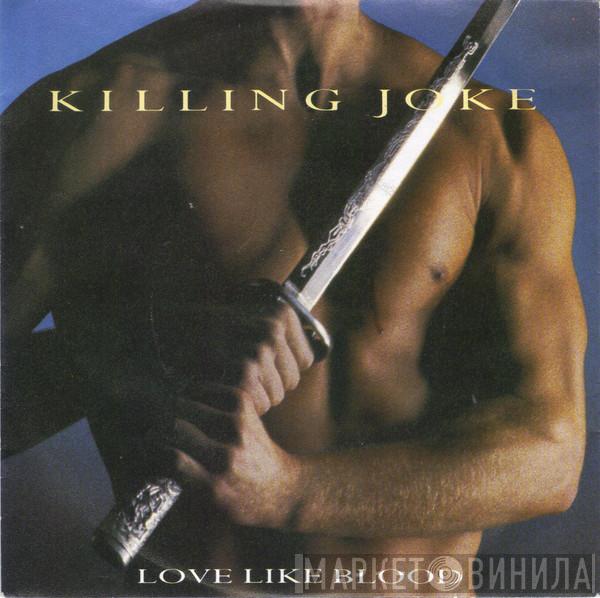  Killing Joke  - Love Like Blood
