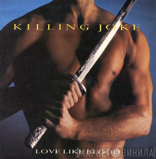 Killing Joke - Love Like Blood