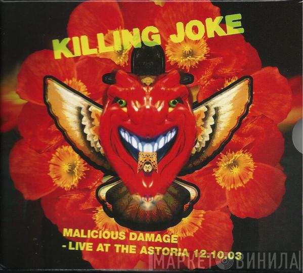 Killing Joke - Malicious Damage - Live At The Astoria 12.10.03