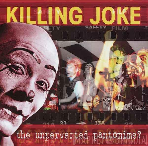 Killing Joke - The Unperverted Pantomime?