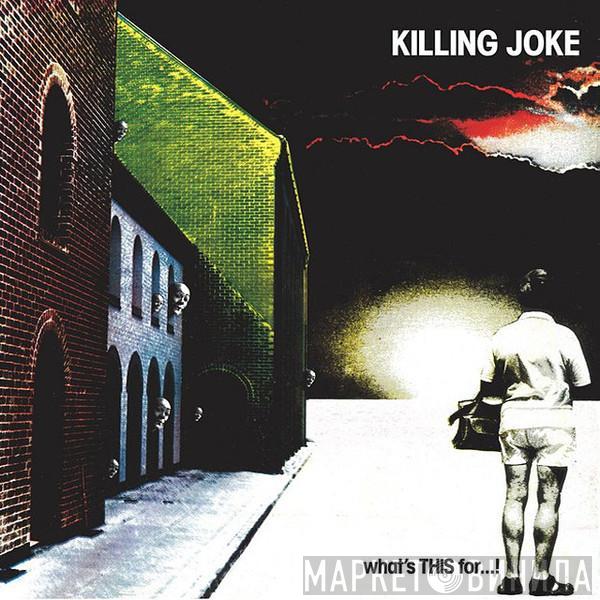 Killing Joke - What's This For...!