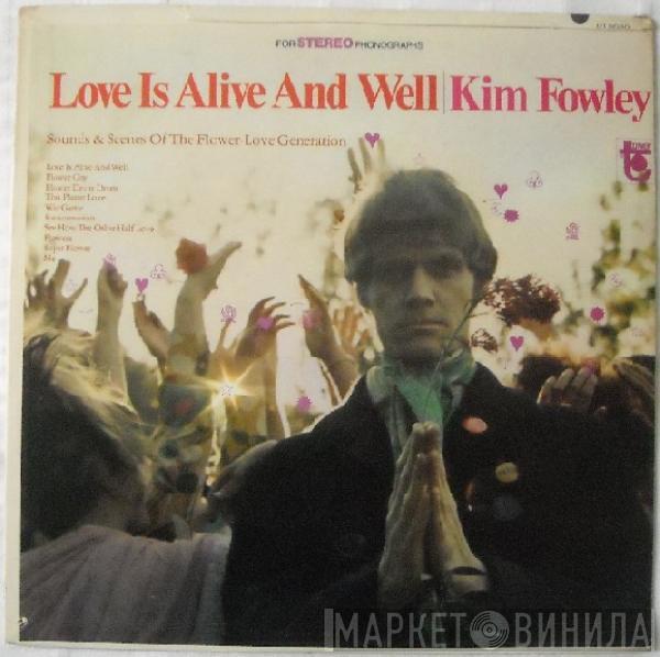  Kim Fowley  - Love Is Alive And Well