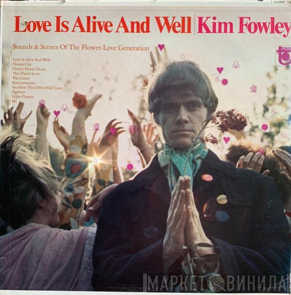  Kim Fowley  - Love Is Alive And Well