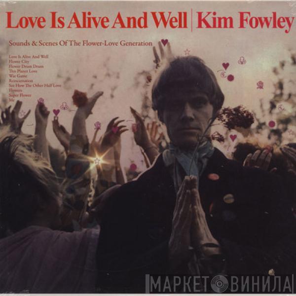  Kim Fowley  - Love Is Alive And Well