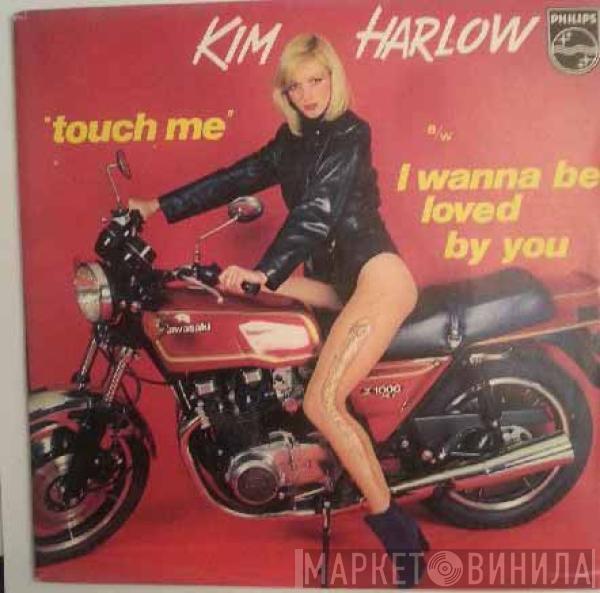 Kim Harlow - Touch Me / I Wanna Be Loved By You