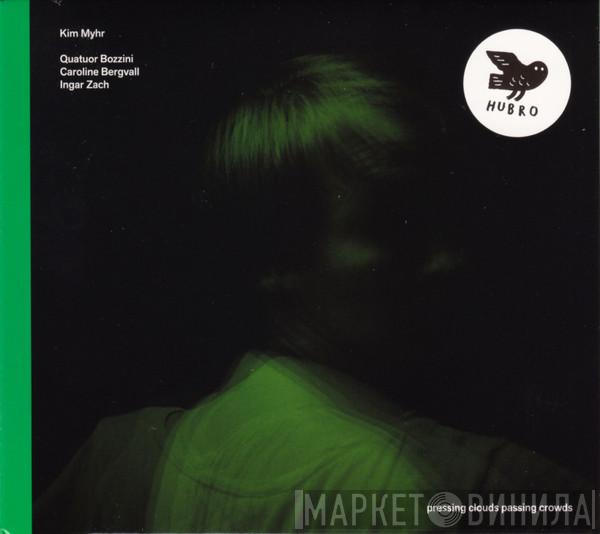 Kim Myhr, Quatuor Bozzini, Caroline Bergvall, Ingar Zach - Pressing Clouds Passing Crowds