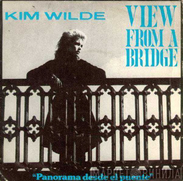 Kim Wilde - View From A Bridge = Panorama Desde El Puente