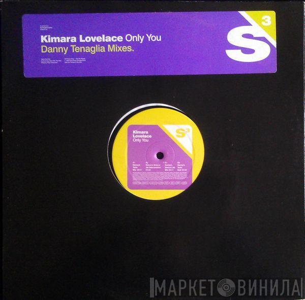 Kimara Lovelace - Only You (Danny Tenaglia Mixes)