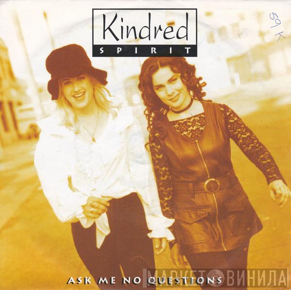 Kindred Spirit  - Ask Me No Questions