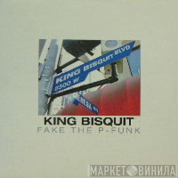 King Bisquit - Fake The P-Funk