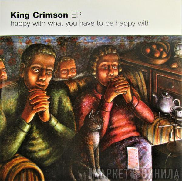 King Crimson - Happy With What You Have To Be Happy With