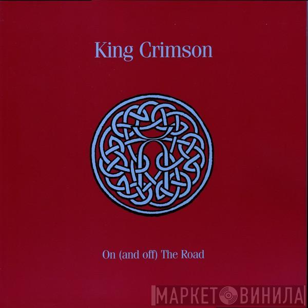  King Crimson  - On (And Off) The Road