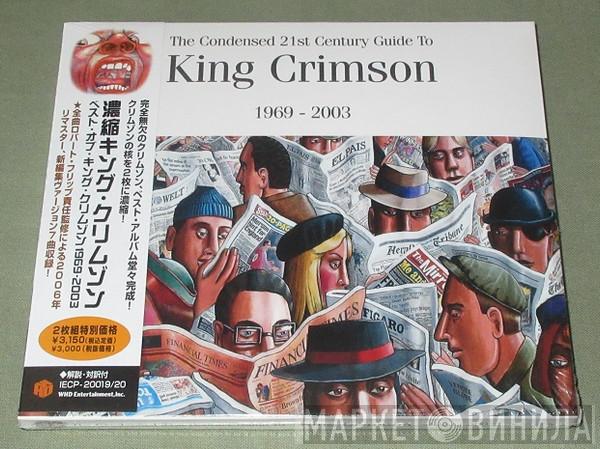  King Crimson  - The Condensed 21st Century Guide To King Crimson 1969 - 2003