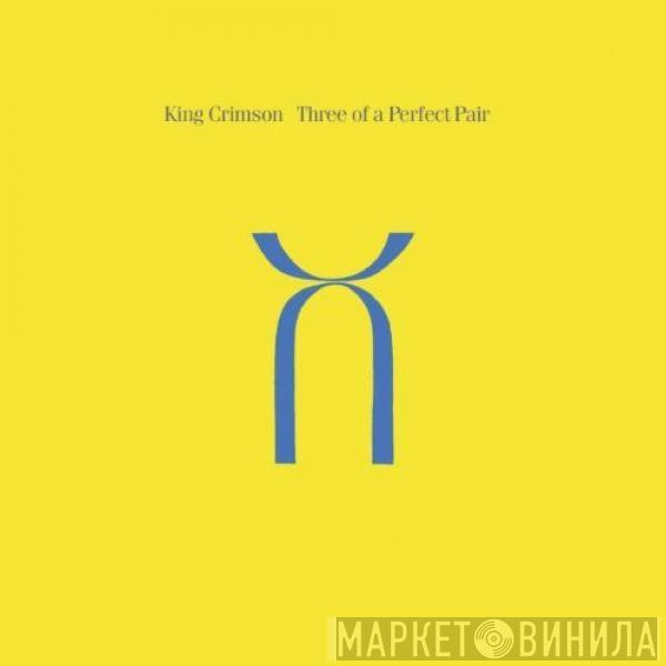  King Crimson  - Three Of A Perfect Pair- "Tres de Un Par Perfecto"-