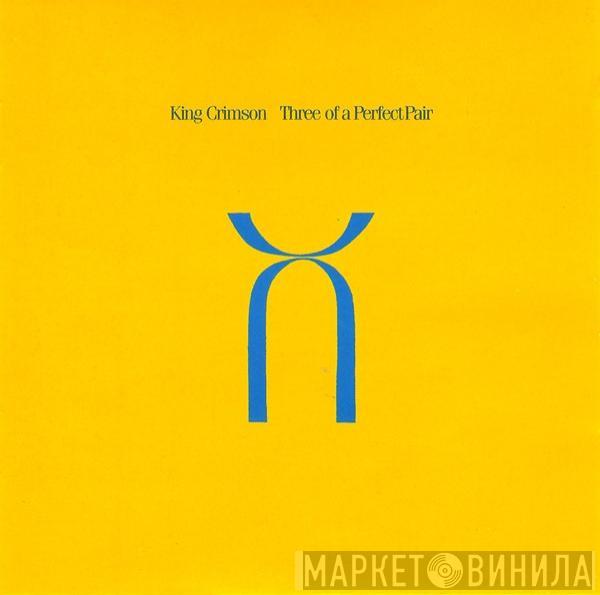  King Crimson  - Three Of A Perfect Pair