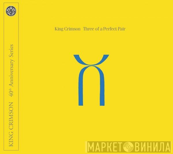  King Crimson  - Three Of A Perfect Pair