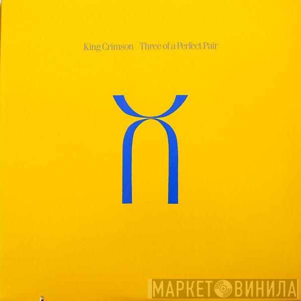 King Crimson - Three Of A Perfect Pair