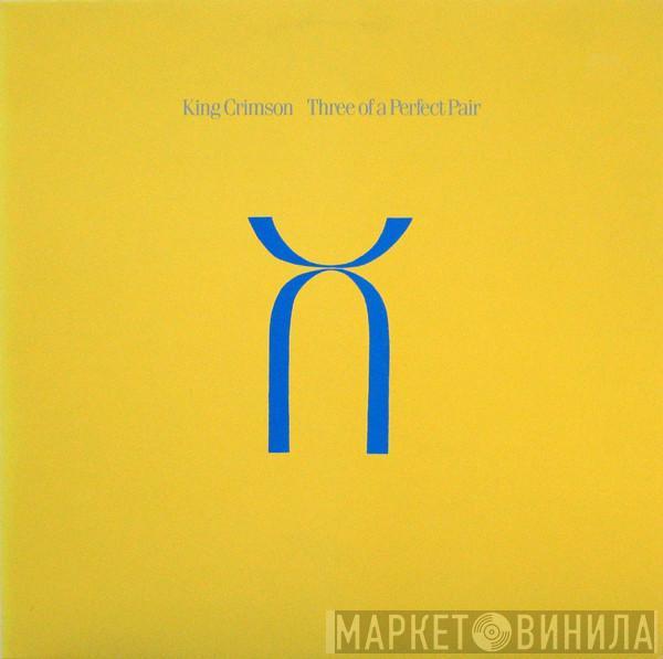 King Crimson - Three Of A Perfect Pair