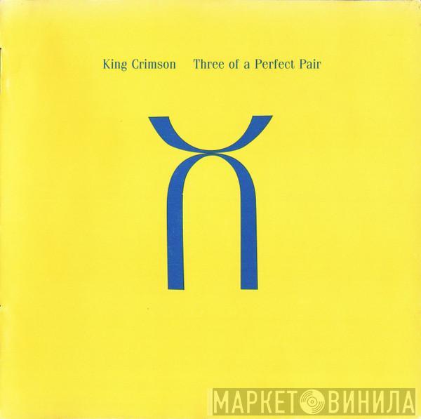  King Crimson  - Three Of A Perfect Pair