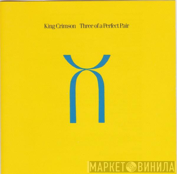  King Crimson  - Three Of A Perfect Pair