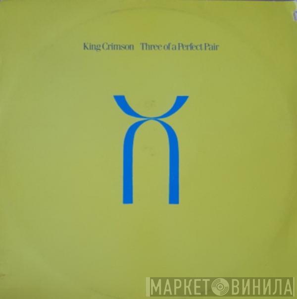  King Crimson  - Three Of A Perfect Pair