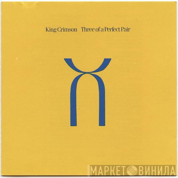  King Crimson  - Three Of A Perfect Pair