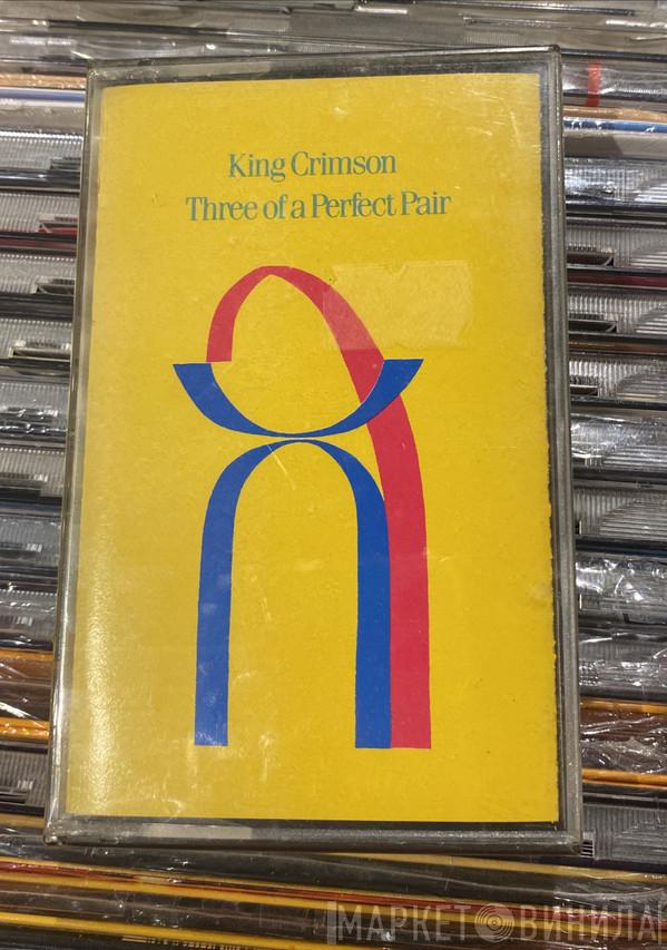 King Crimson - Three Of A Perfect Pair