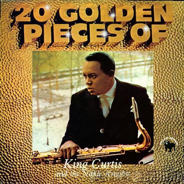 King Curtis And The Noble Knights - 20 Golden Pieces Of King Curtis And The Noble Knights