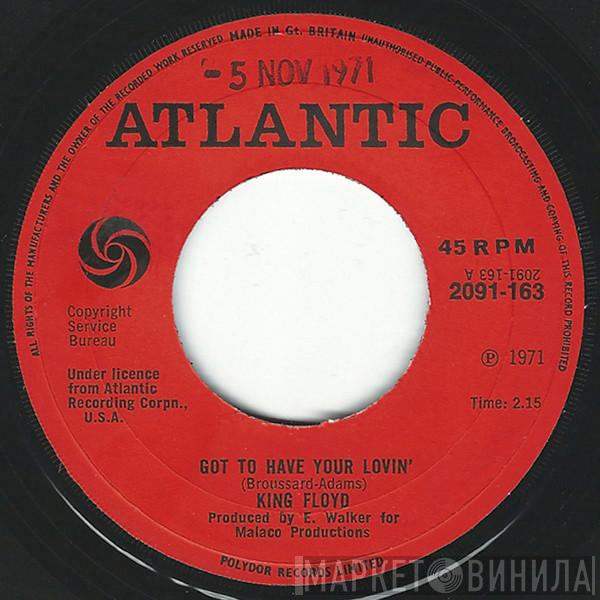  King Floyd  - Got To Have Your Lovin' / Let Us Be