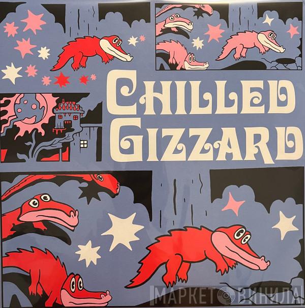 King Gizzard And The Lizard Wizard - Chilled Gizzard