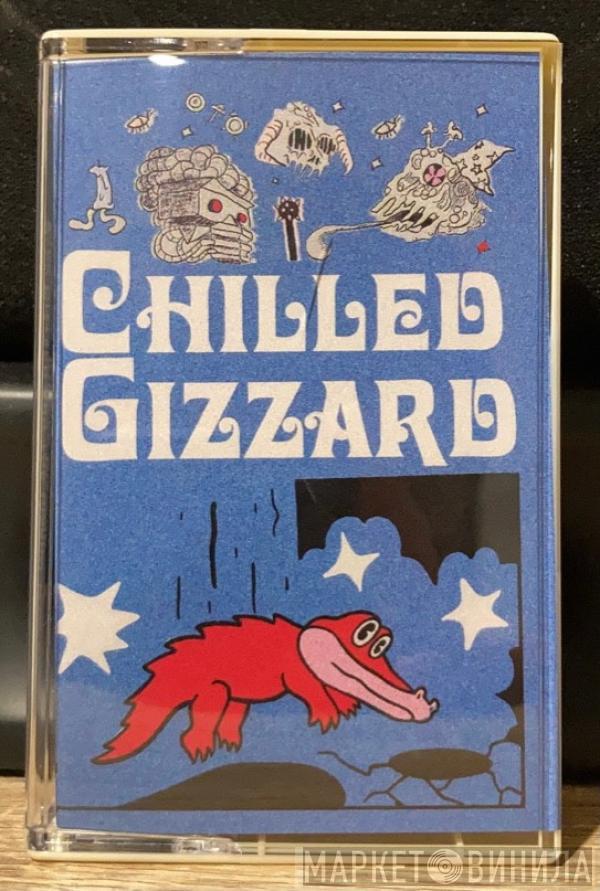  King Gizzard And The Lizard Wizard  - Chilled Gizzard