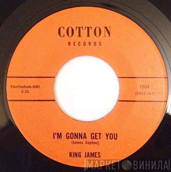  King James   - I'm Gonna Get You / Time After Time