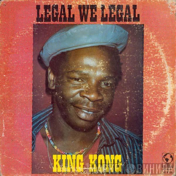  King Kong  - Legal We Legal