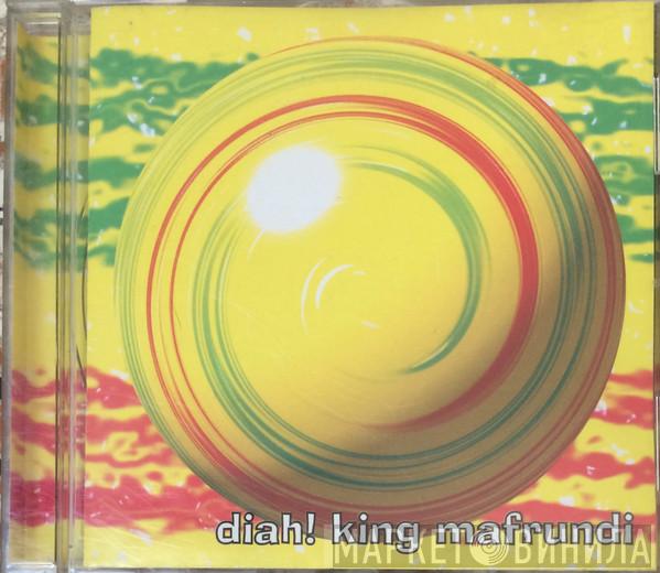 King Mafrundi - Diah!