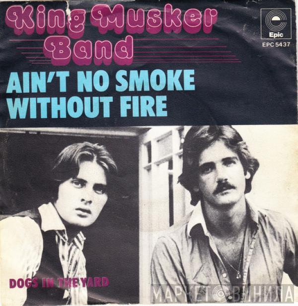 King Musker Band - Ain't No Smoke Without Fire