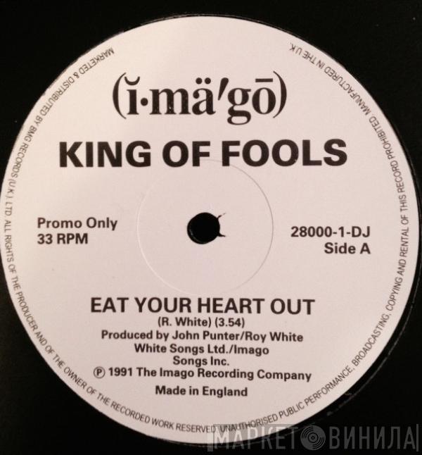 King Of Fools - Eat Your Heart Out