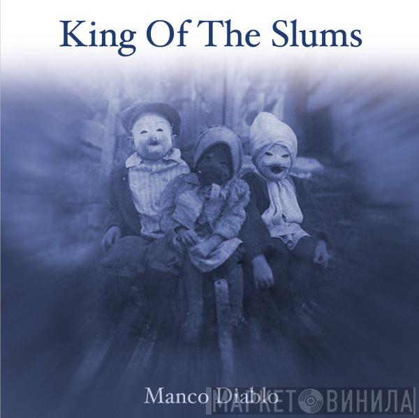 King Of The Slums - Manco Diablo
