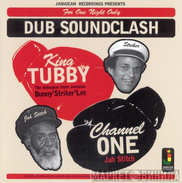 King Tubby, Bunny Lee, Channel One , Jah Stitch - Dub Soundclash (For One Night Only)