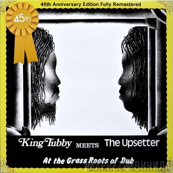 King Tubby, The Upsetter - At The Grass Roots Of Dub