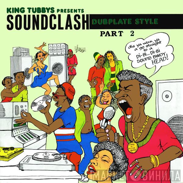  - King Tubbys Presents Soundclash Dubplate Style Part 2