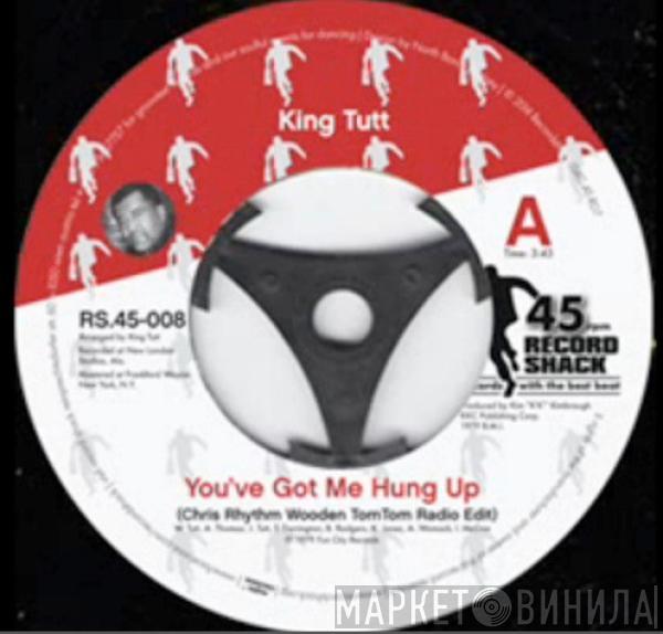 King Tutt - You've Got Me Hung Up (Chris Rhythm Wooden Tomtom Radio Edit)