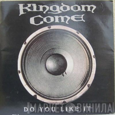 Kingdom Come  - Do You Like It