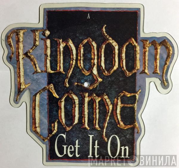 Kingdom Come  - Get It On