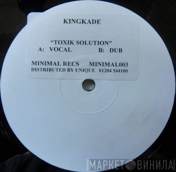  Kingkade  - Toxik Solution