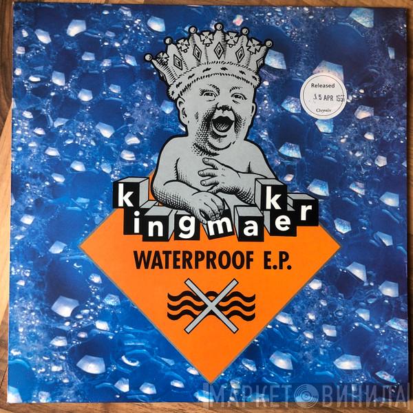 Kingmaker - Waterproof E.P.