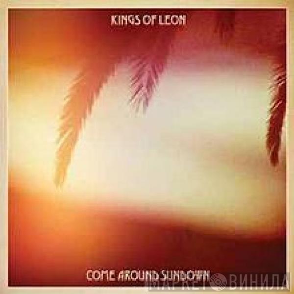  Kings Of Leon  - Come Around Sundown