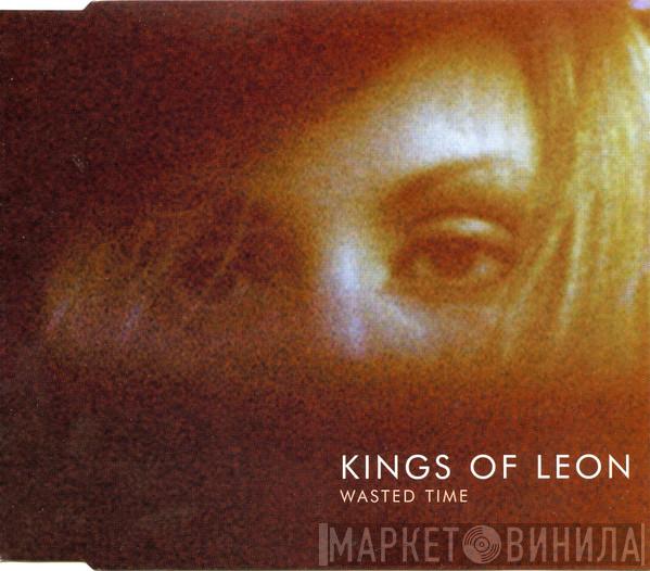 Kings Of Leon - Wasted Time