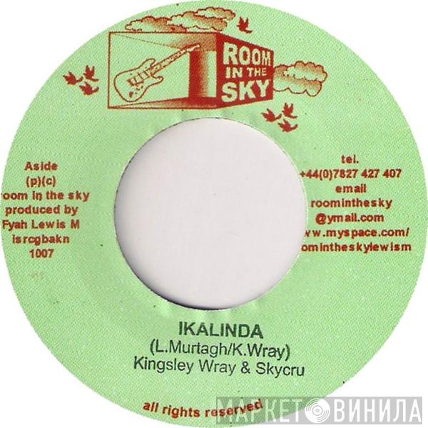 Kingsley Wray, Skycru - Ikalinda